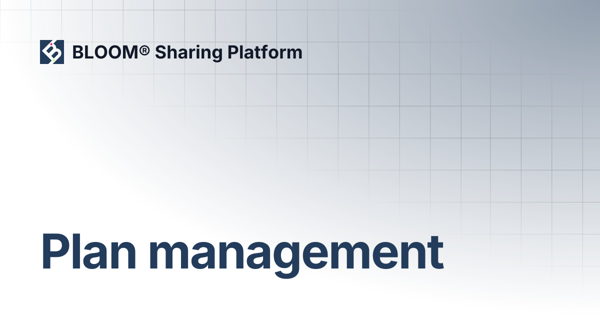 Plan management | BLOOM® Sharing Platform
